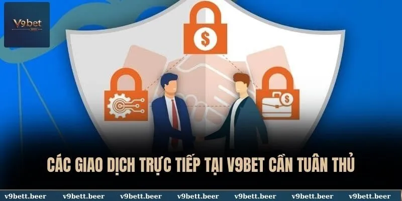 Các giao dịch trực tiếp tại V9BET cần tuân thủ