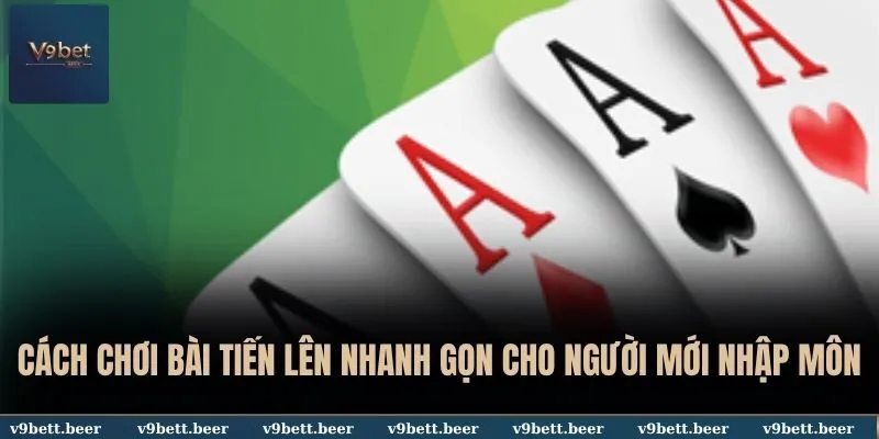 Cách Chơi Bài Tiến Lên Nhanh Gọn Cho Người Mới Nhập Môn Tại V9bet 2 Cách chơi bài tiến lên