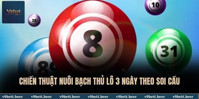 Lô Khung 3 Ngày V9bet - Bật Mí Chiến Thuật Soi Cầu Chắc Thắng 4 Chiến thuật nuôi bạch thủ lô 3 ngày theo soi cầu