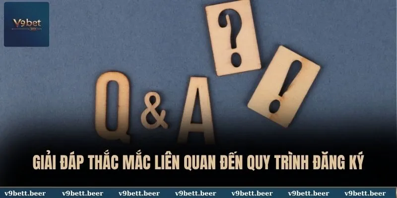 Đăng ký V9bet 3 Giải đáp thắc mắc liên quan đến quy trình đăng ký