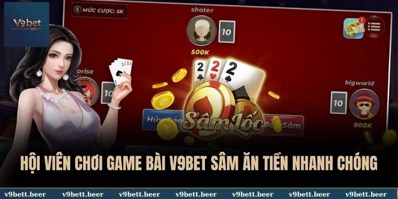 Game bài 2 Hội viên chơi game bài V9BET Sâm ăn tiền nhanh chóng