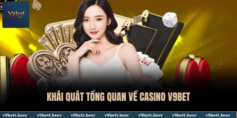 Casino 1 Khái quát tổng quan về casino V9BET