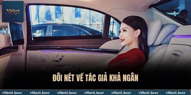 Những thông tin cơ bản về tác giả Khả Ngân