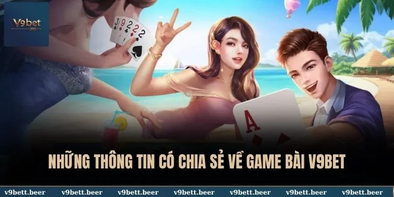 Game bài 1 Những thông tin có chia sẻ về game bài V9BET