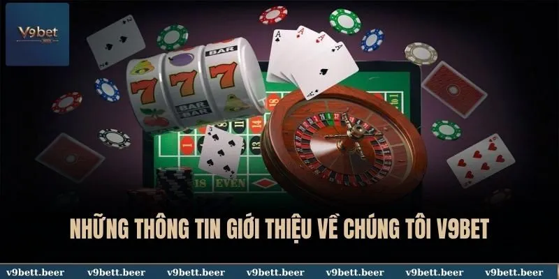 Những thông tin giới thiệu về chúng tôi V9BET