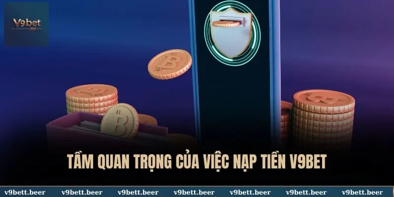 Nạp Tiền V9BET 1 Tầm quan trọng của việc nạp tiền V9BET