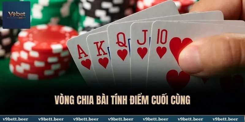 Vòng chia bài tính điểm cuối cùng
