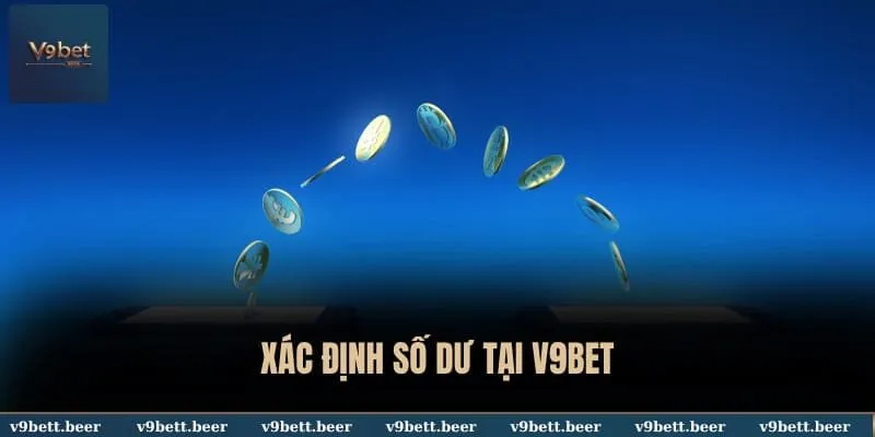 Nạp Tiền V9BET 2 Xác định số dư tại V9BET